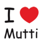 i love Mutti dirdeins.de